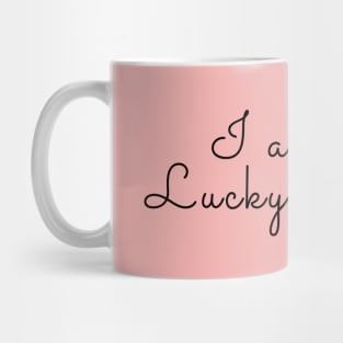 I am your lucky charm Mug